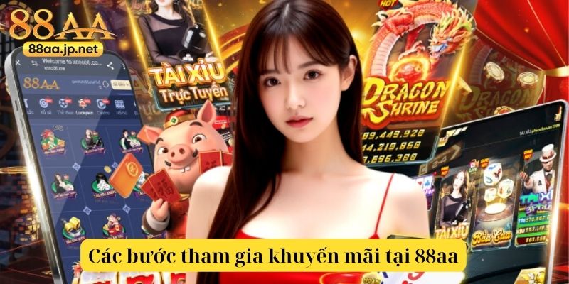 Khuyến Mãi 88aa – Cơ Hội Vàng Nhận Ưu Đãi Đặc Biệt Đỉnh Cao Dành Cho Người Chơi 4 Các bước tham gia khuyến mãi