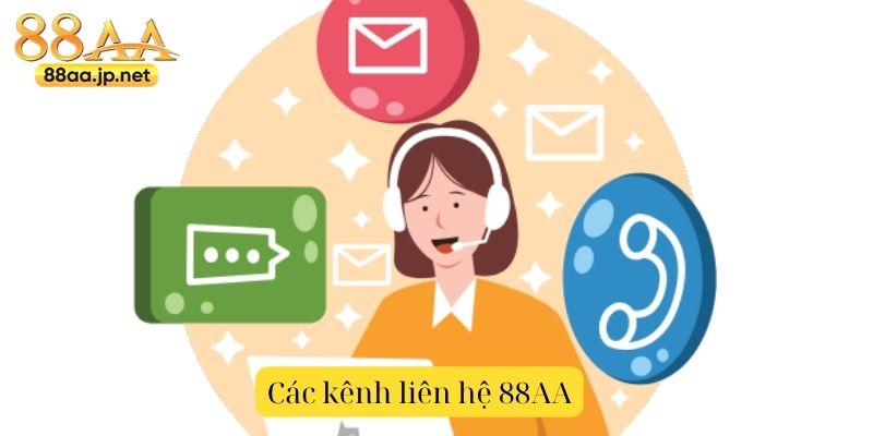 Liên hệ 88AA – Kênh kết nối nhanh, hỗ trợ tận tâm mọi lúc mọi nơi 3 Các kênh liên hệ 88AA