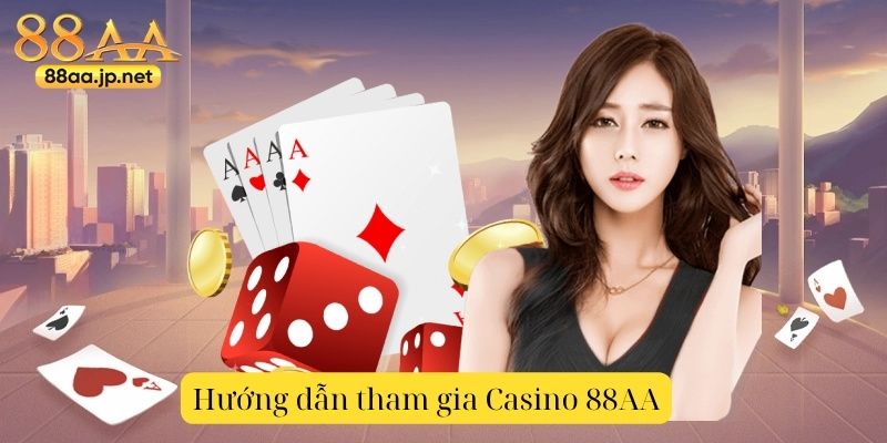 Casino 88AA – Trải nghiệm sòng bạc đẳng cấp, trực tuyến, sống động mọi lúc mọi nơi 4 Hướng dẫn tham gia Casino 88AA – từ đăng ký đến đặt cược