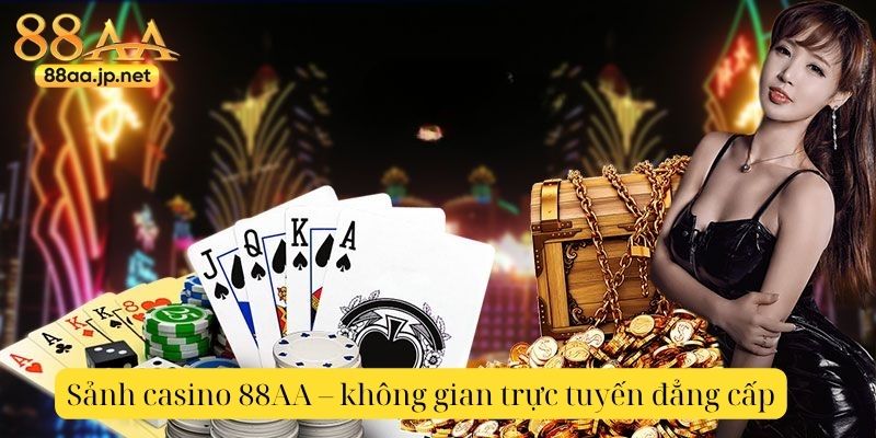 Casino 88AA – Trải nghiệm sòng bạc đẳng cấp, trực tuyến, sống động mọi lúc mọi nơi 3 Sảnh casino 88AA – không gian trực tuyến đẳng cấp