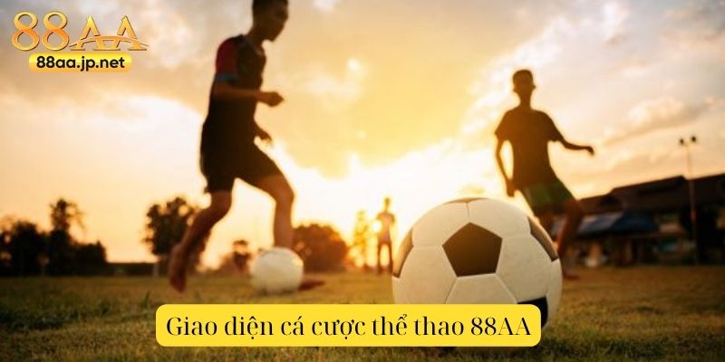 Thể Thao 88AA – Sân chơi cá cược thể thao chuyên nghiệp, kèo chuẩn – tỷ lệ cạnh tranh 3 Giao diện cá cược thể thao 88AA – kèo chuẩn, dễ nhìn