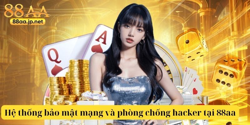 Chính Sách Bảo Mật 88aa – Cam Kết An Toàn Tuyệt Đối Cho Mọi Người Chơi 3 Hệ thống bảo mật mạng và phòng chống hacker tại 88aa