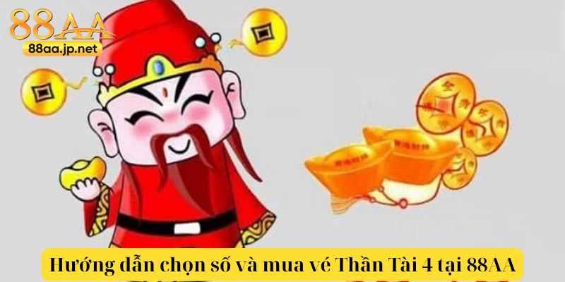 Xổ Số Thần Tài 4 tại 88AA — Trải nghiệm game xổ số điện toán đẳng cấp 4 Hướng dẫn chọn số và mua vé Thần Tài 4 tại 88AA