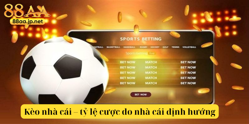 Kèo Nhà Cái tại 88AA — Cẩm nang phân tích & đặt cược thông minh 4 Kèo nhà cái – tỷ lệ cược do nhà cái định hướng