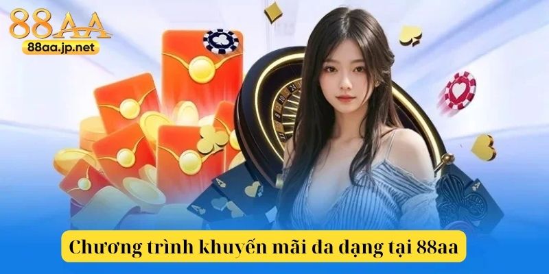 Khuyến Mãi 88aa – Cơ Hội Vàng Nhận Ưu Đãi Đặc Biệt Đỉnh Cao Dành Cho Người Chơi 3 Chương trình khuyến mãi đa dạng tại 88vv