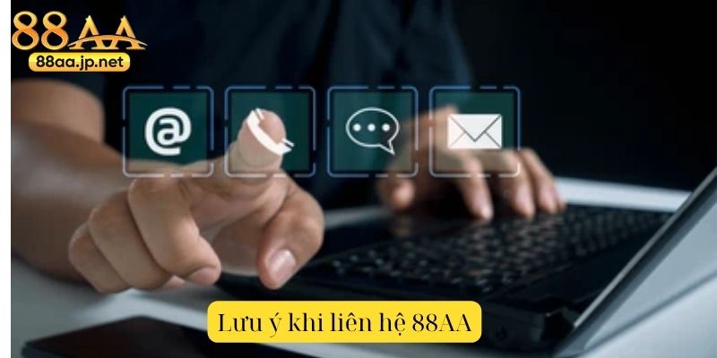 Liên hệ 88AA – Kênh kết nối nhanh, hỗ trợ tận tâm mọi lúc mọi nơi 4 Lưu ý khi liên hệ 88AA – tránh giả mạo & mất quyền lợi