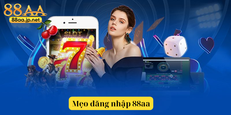 Đăng Nhập 88aa – Truy Cập Nền Tảng Giải Trí Đỉnh Cao Chỉ Với Một Lần Chạm 6 Mẹo đăng nhập 88aa nhanh chóng