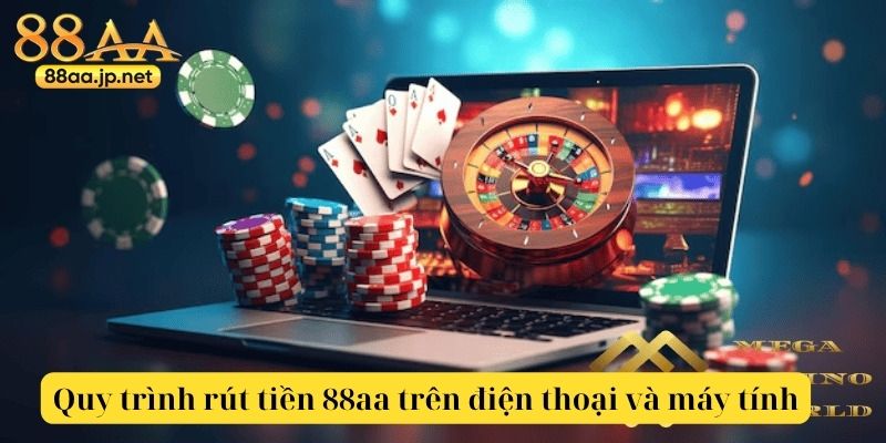 Rút Tiền 88aa – Hướng Dẫn Chi Tiết Và An Toàn Để Nhận Thưởng Nhanh Chóng 4 Quy trình rút tiền 88aa trên điện thoại và máy tính