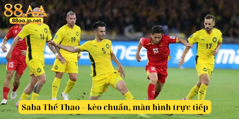 Saba thể thao - sảnh cược thể thao chuyên nghiệp 4 Saba Thể Thao – kèo chuẩn, màn hình trực tiếp