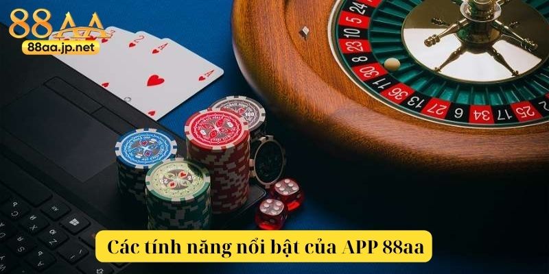 Tải APP 88aa – Trải Nghiệm Cá Cược Đỉnh Cao Trên Mọi Thiết Bị Di Động 4 Tính năng nổi bật của APP 88aa