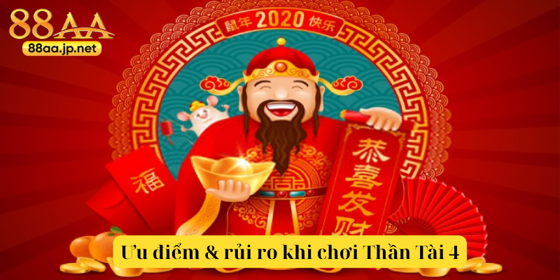 Xổ Số Thần Tài 4 tại 88AA — Trải nghiệm game xổ số điện toán đẳng cấp 5 Ưu điểm & rủi ro khi chơi Thần Tài 4 trên nền tảng 88AA